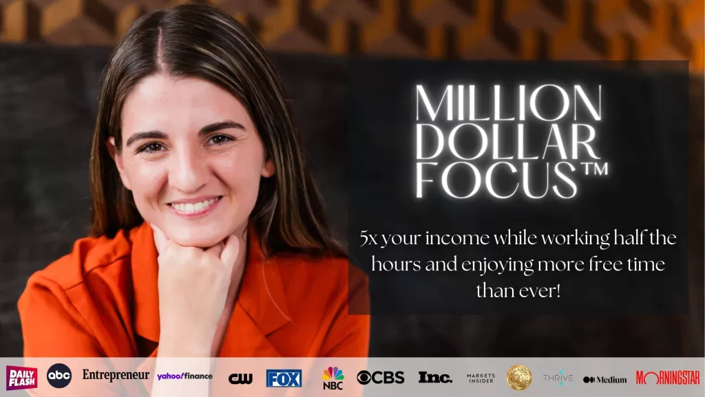 Million Dollar Focus: 5x your income while working half the hours and enjoying more free time than ever!